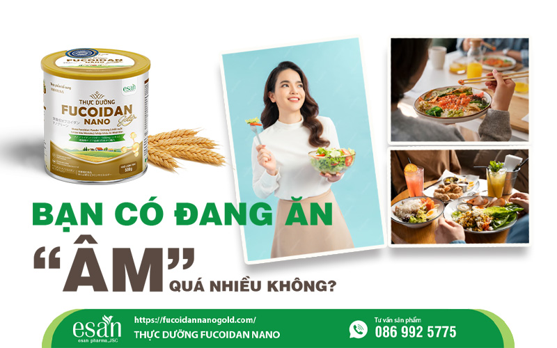 Bạn có đang ăn quá nhiều thực phẩm tính âm?