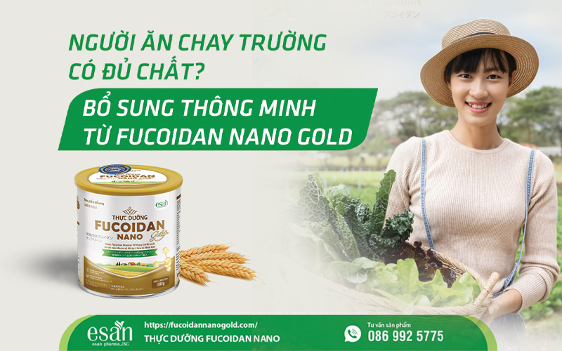 Người ăn chay trường có đủ chất không? Giải pháp bổ sung thông minh từ Fucoidan Nano Gold