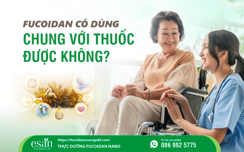 Fucoidan có dùng chung với thuốc được không?