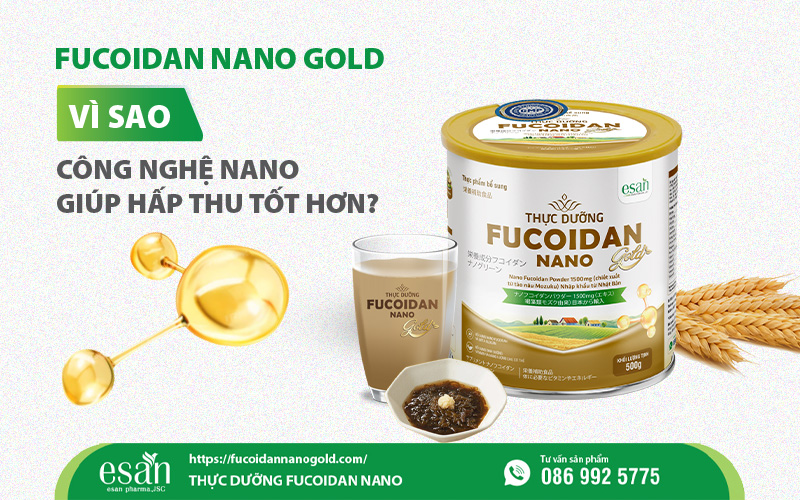 Fucoidan Nano Gold - Vì sao công nghệ nano giúp hấp thu tốt hơn?