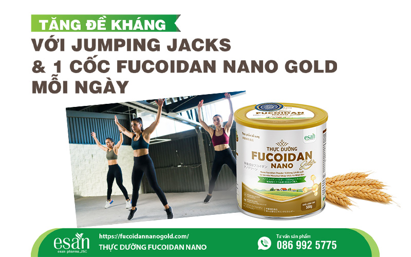 Tăng đề kháng hiệu quả với Jumping Jacks & Fucoidan Nano Gold mỗi ngày